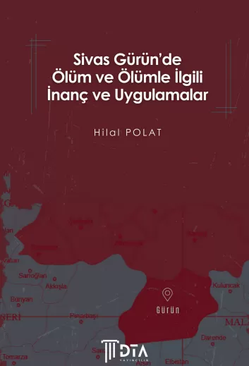 Sivas Gürün’de Ölüm ve Ölümle İlgili İnanç ve Uygulamalar - Ön Kapak